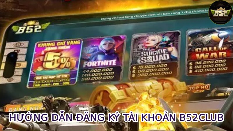 Hướng Dẫn Đăng Ký Tài Khoản B52club